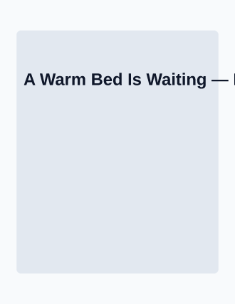 A Warm Bed Is Waiting — Homeless Shelters template