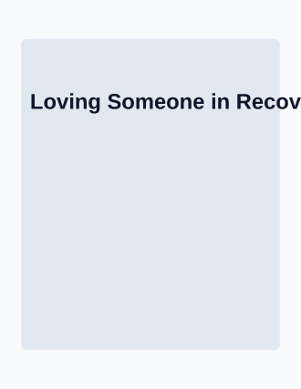 Loving Someone in Recovery — Addiction Recovery template