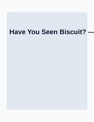 Have You Seen Biscuit? — Lost & Found flyer template
