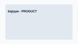 Product — bigtype — Product template