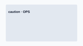 Ops — caution — Ops template