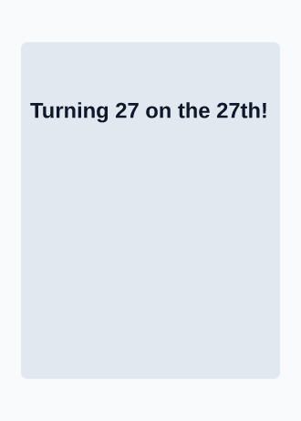 Turning 27 on the 27th! — Birthday invitation template