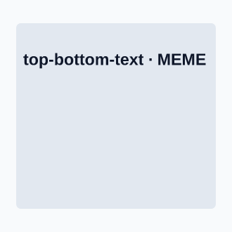 Top / Bottom Text — Meme template