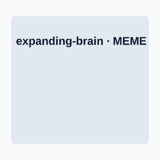 Expanding Brain — Meme template