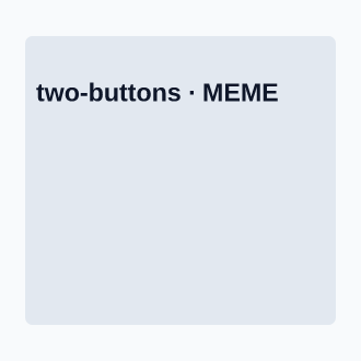 Two Buttons — Meme meme template