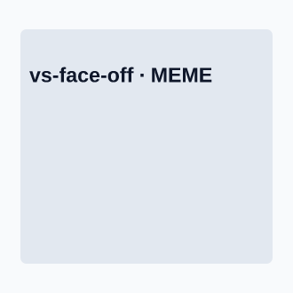 VS Face-Off — Meme meme template