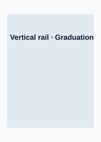 Vertical rail — Graduation template