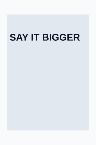 SAY IT BIGGER — cover poster — Typographic Manifestos template